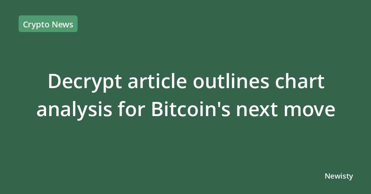Decrypt article outlines chart analysis for Bitcoin's next move