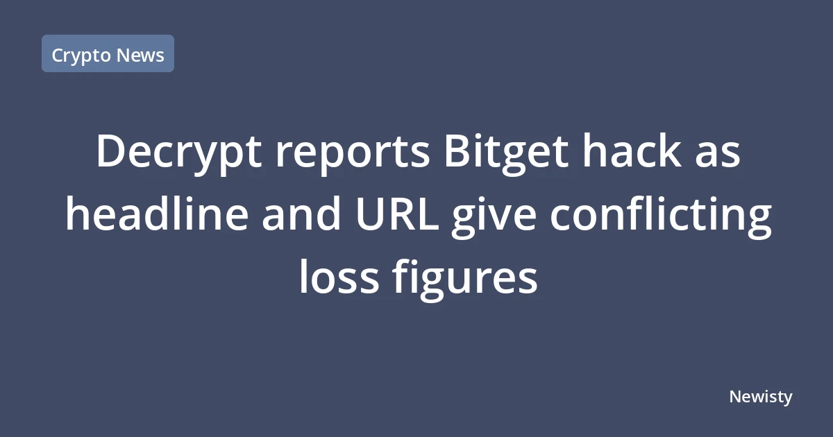 Decrypt reports Bitget hack as headline and URL give conflicting loss figures