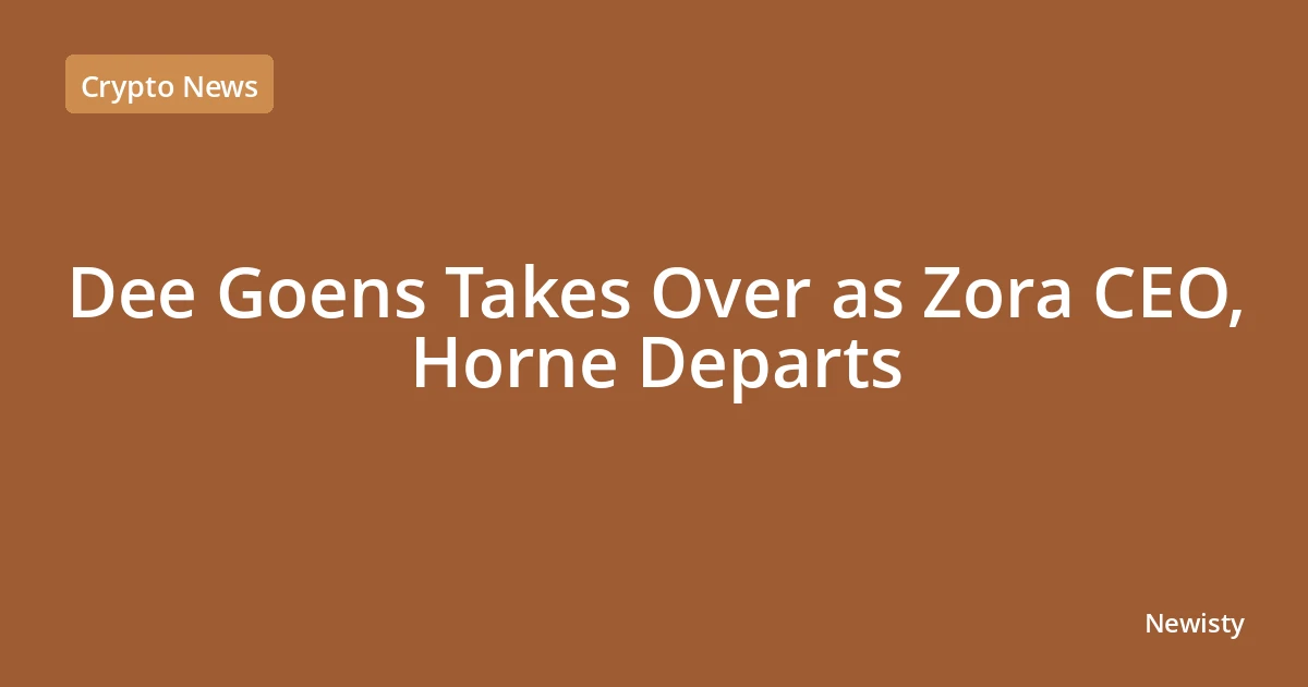 Dee Goens Takes Over as Zora CEO, Horne Departs