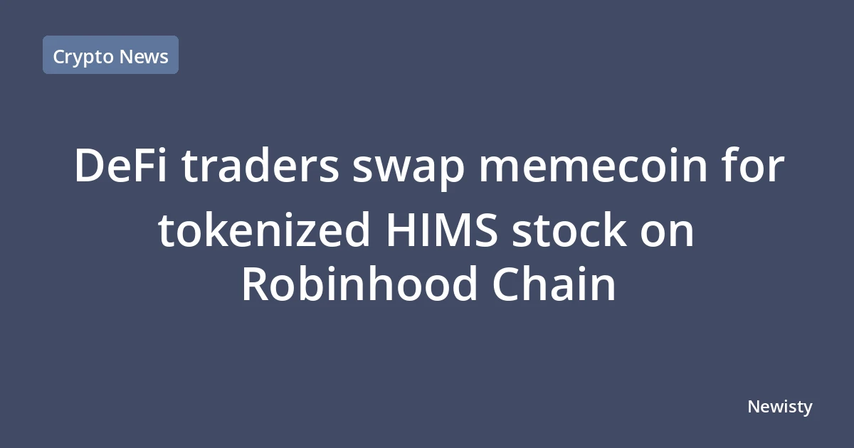 DeFi traders swap memecoin for tokenized HIMS stock on Robinhood Chain
