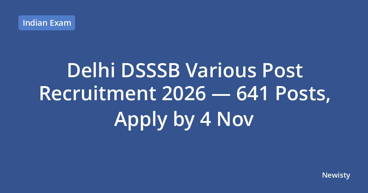 Delhi DSSSB Various Post Recruitment 2026 — 641 Posts, Apply by 4 Nov