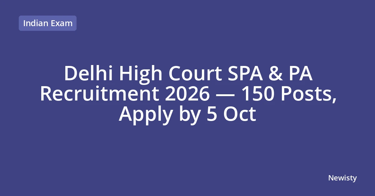 Delhi High Court SPA & PA Recruitment 2026 — 150 Posts, Apply by 5 Oct