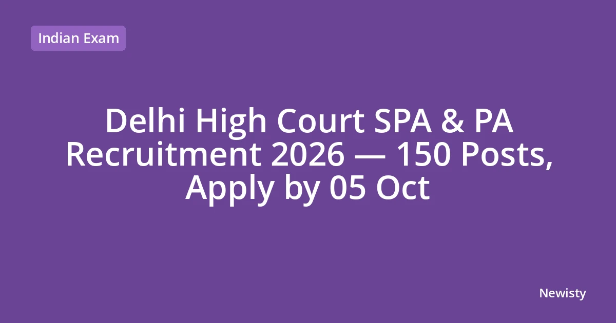 Delhi High Court SPA & PA Recruitment 2026 — 150 Posts, Apply by 05 Oct