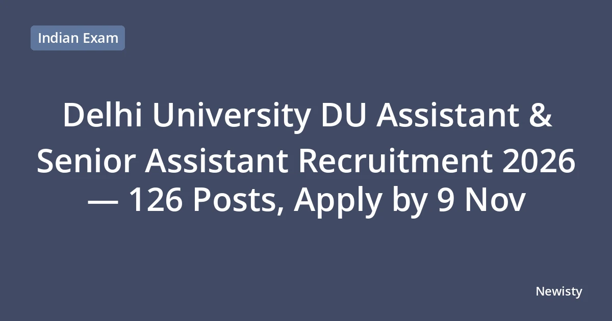 Delhi University DU Assistant & Senior Assistant Recruitment 2026 — 126 Posts, Apply by 9 Nov