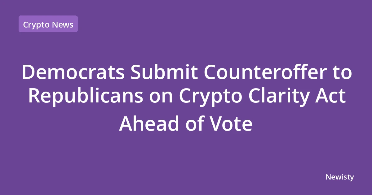 Democrats Submit Counteroffer to Republicans on Crypto Clarity Act Ahead of Vote