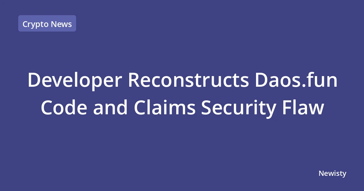 Developer Reconstructs Daos.fun Code and Claims Security Flaw