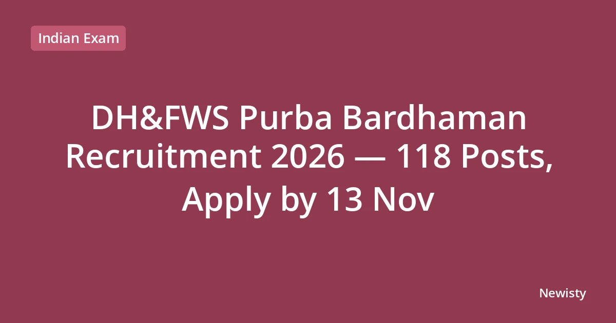 DH&FWS Purba Bardhaman Recruitment 2026 — 118 Posts, Apply by 13 Nov