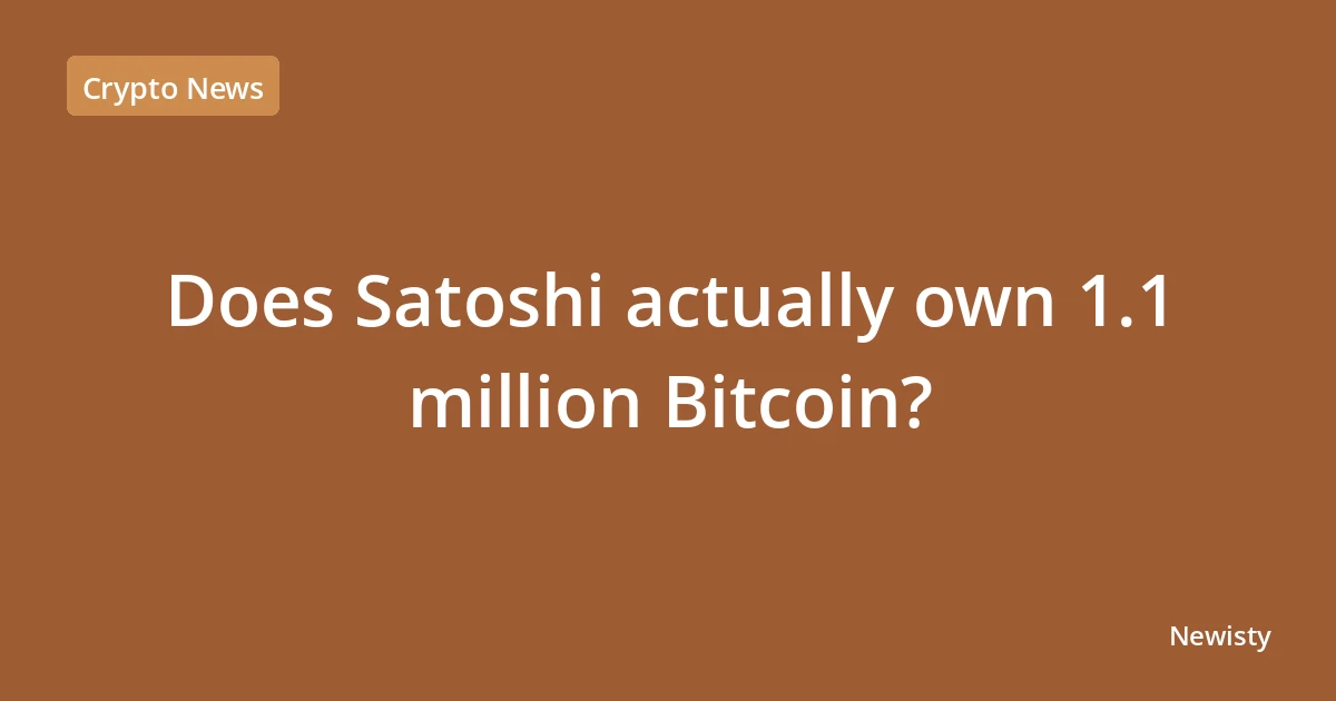 Does Satoshi actually own 1.1 million Bitcoin?