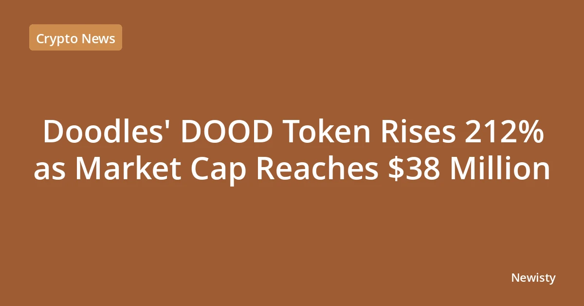 Doodles' DOOD Token Rises 212% as Market Cap Reaches $38 Million