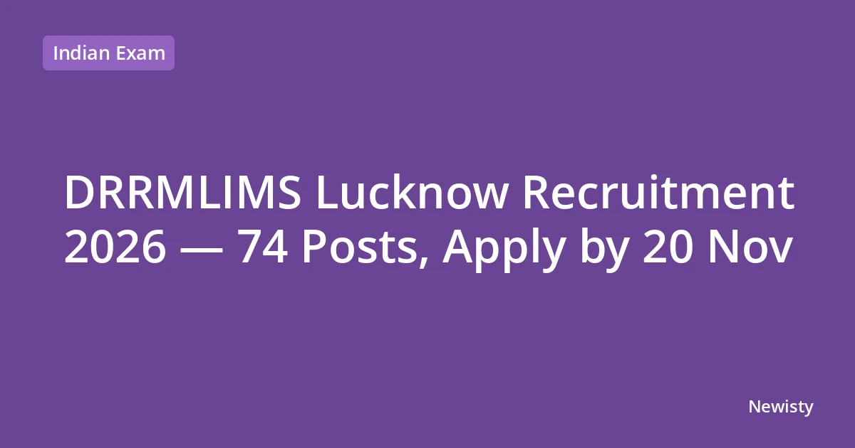 DRRMLIMS Lucknow Recruitment 2026 — 74 Posts, Apply by 20 Nov