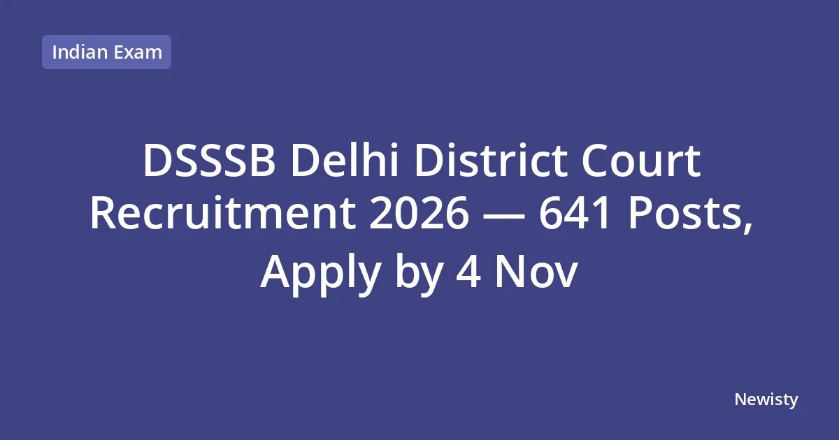DSSSB Delhi District Court Recruitment 2026 — 641 Posts, Apply by 4 Nov
