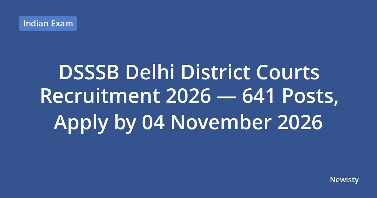 DSSSB Delhi District Courts Recruitment 2026 — 641 Posts, Apply by 04 November 2026