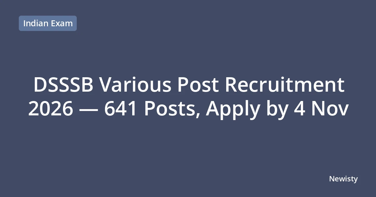DSSSB Various Post Recruitment 2026 — 641 Posts, Apply by 4 Nov