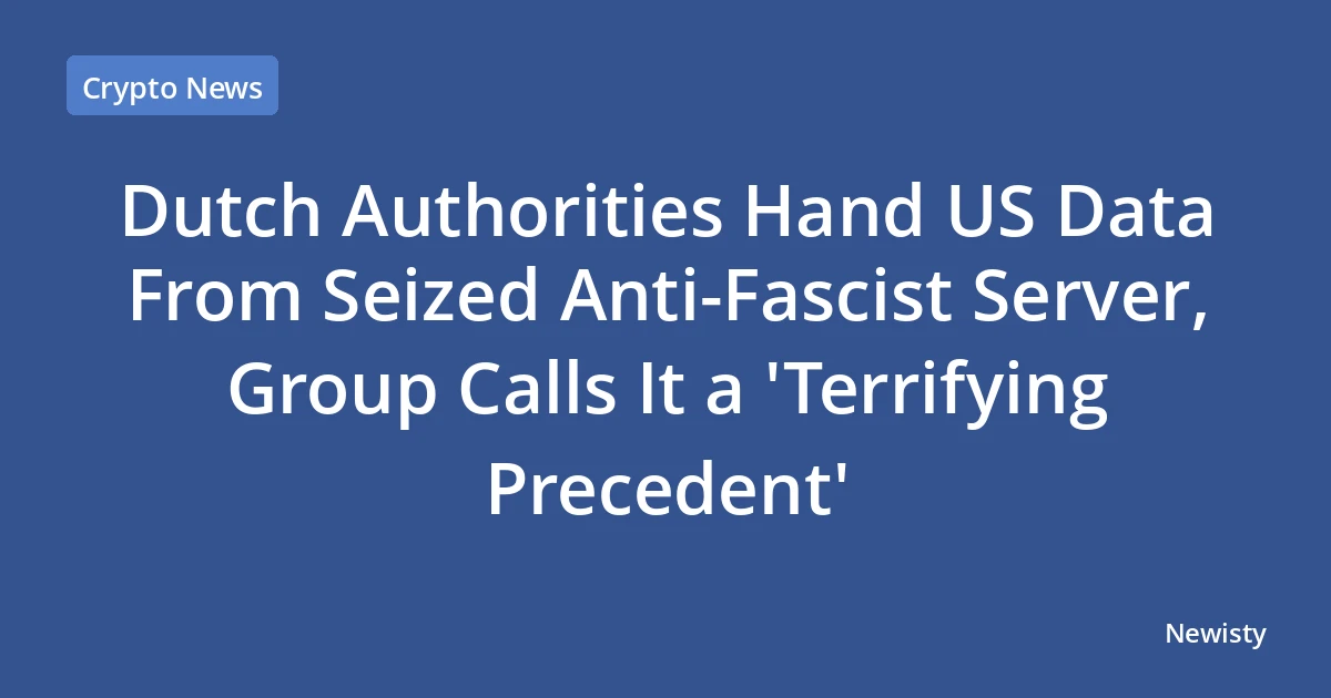 Dutch Authorities Hand US Data From Seized Anti-Fascist Server, Group Calls It a 'Terrifying Precedent'