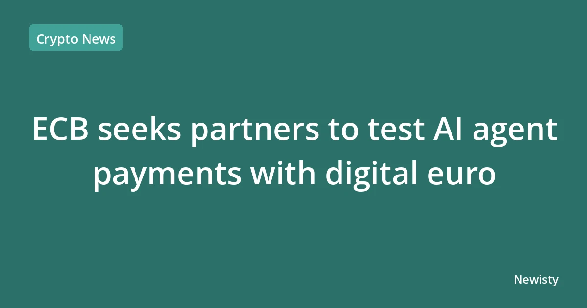 ECB seeks partners to test AI agent payments with digital euro
