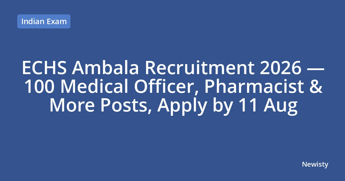ECHS Ambala Recruitment 2026 — 100 Medical Officer, Pharmacist & More Posts, Apply by 11 Aug