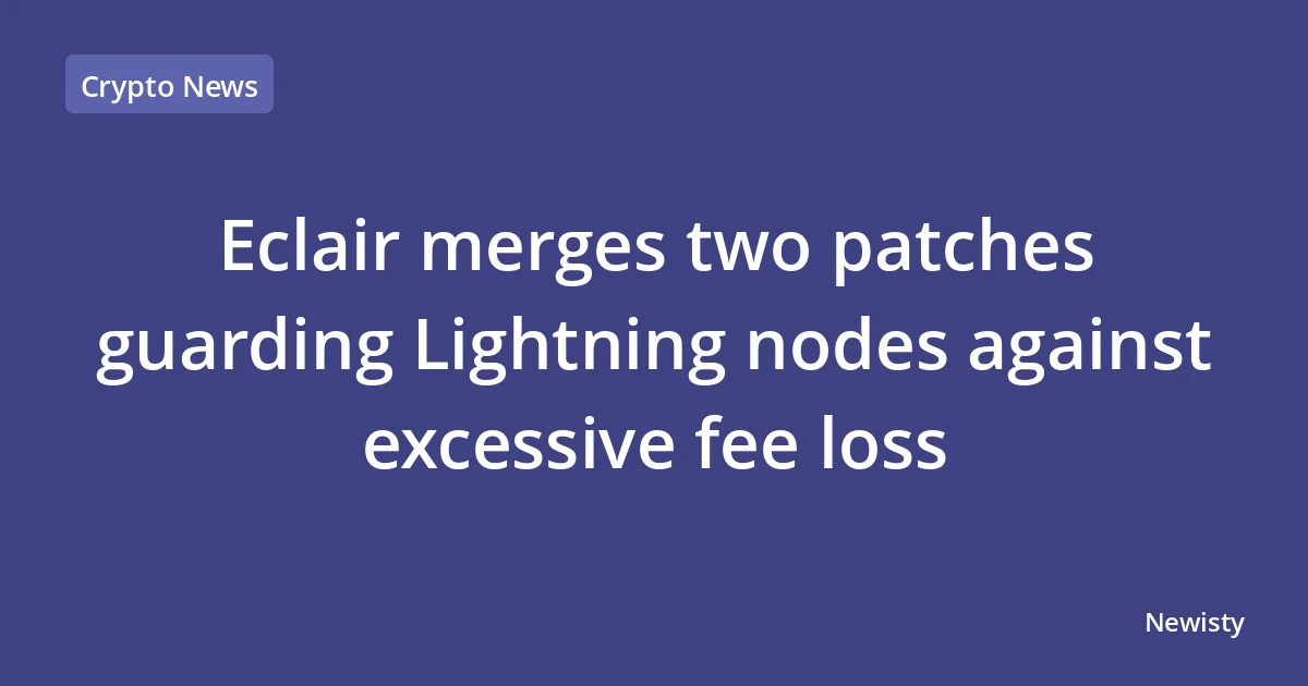 Eclair merges two patches guarding Lightning nodes against excessive fee loss