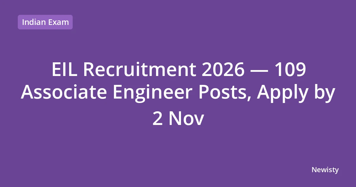 EIL Recruitment 2026 — 109 Associate Engineer Posts, Apply by 2 Nov
