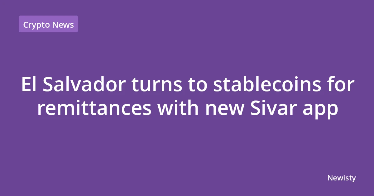 El Salvador turns to stablecoins for remittances with new Sivar app