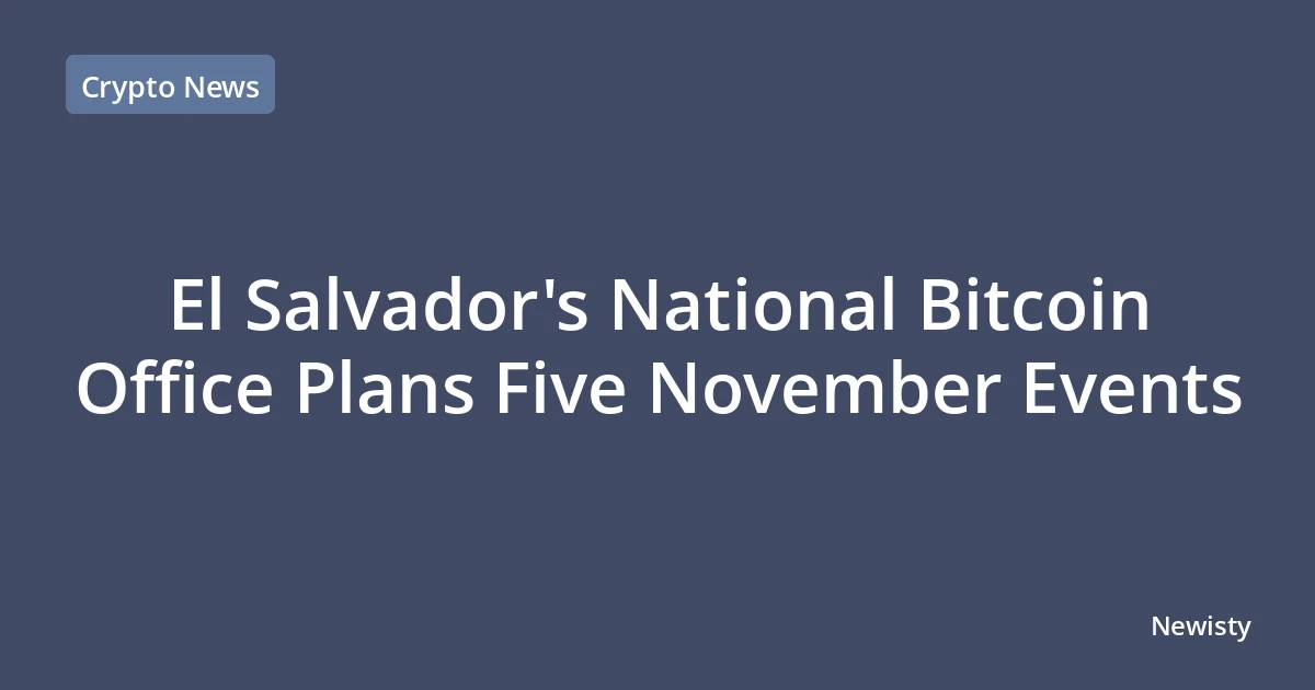 El Salvador's National Bitcoin Office Plans Five November Events