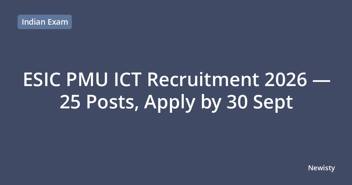 ESIC PMU ICT Recruitment 2026 — 25 Posts, Apply by 30 Sept