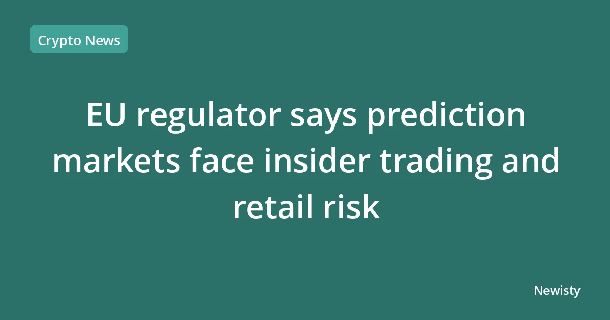 EU regulator says prediction markets face insider trading and retail risk