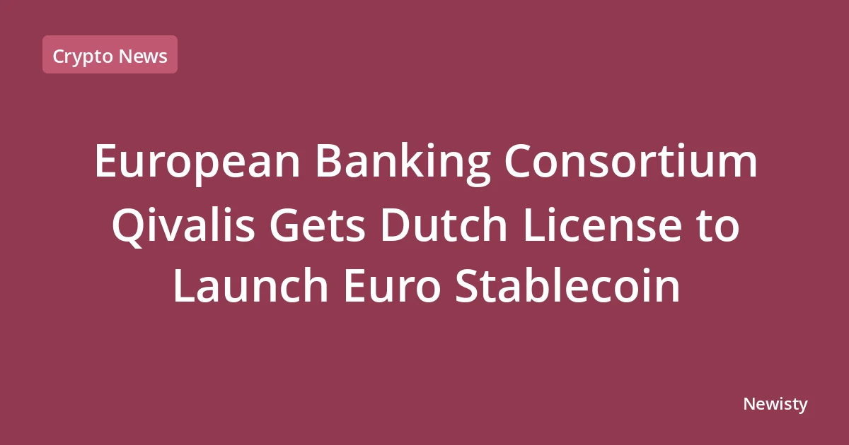 European Banking Consortium Qivalis Gets Dutch License to Launch Euro Stablecoin