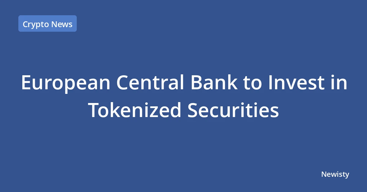 European Central Bank to Invest in Tokenized Securities