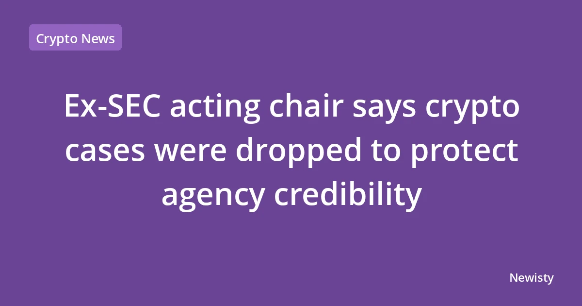 Ex-SEC acting chair says crypto cases were dropped to protect agency credibility