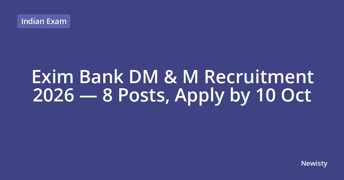 Exim Bank DM & M Recruitment 2026 — 8 Posts, Apply by 10 Oct