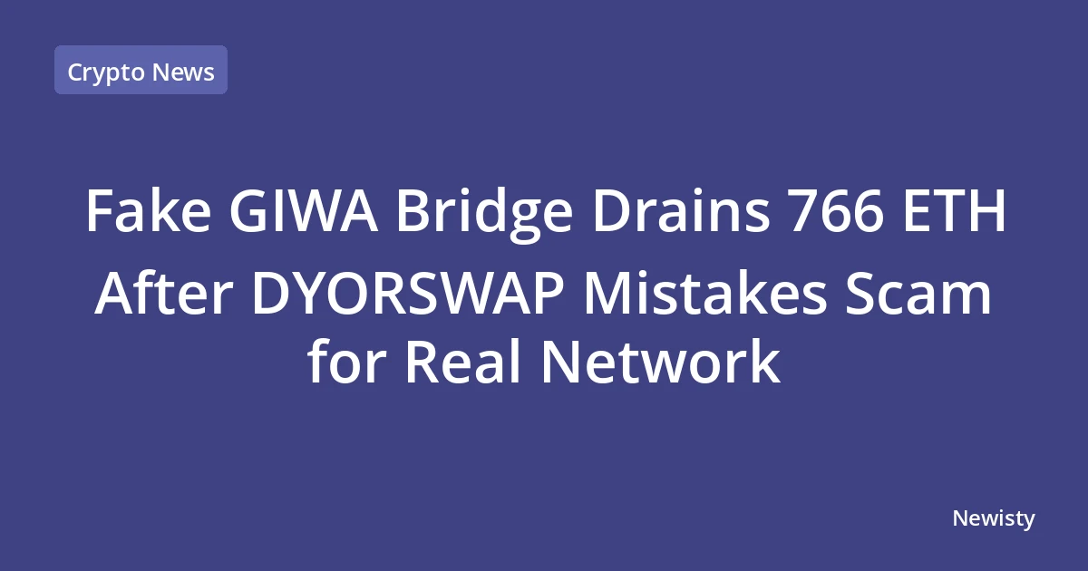 Fake GIWA Bridge Drains 766 ETH After DYORSWAP Mistakes Scam for Real Network