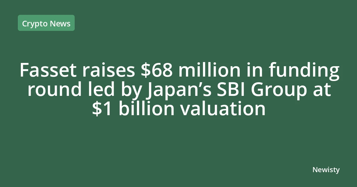 Fasset raises $68 million in funding round led by Japan’s SBI Group at $1 billion valuation