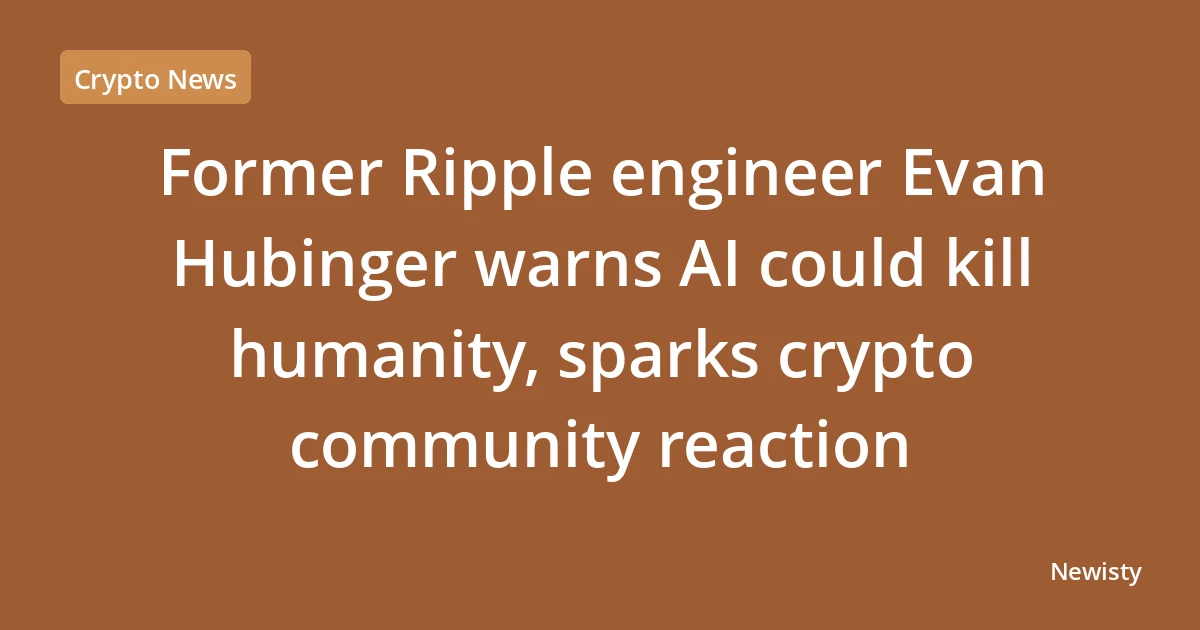 Former Ripple engineer Evan Hubinger warns AI could kill humanity, sparks crypto community reaction