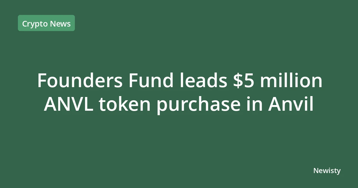 Founders Fund leads $5 million ANVL token purchase in Anvil