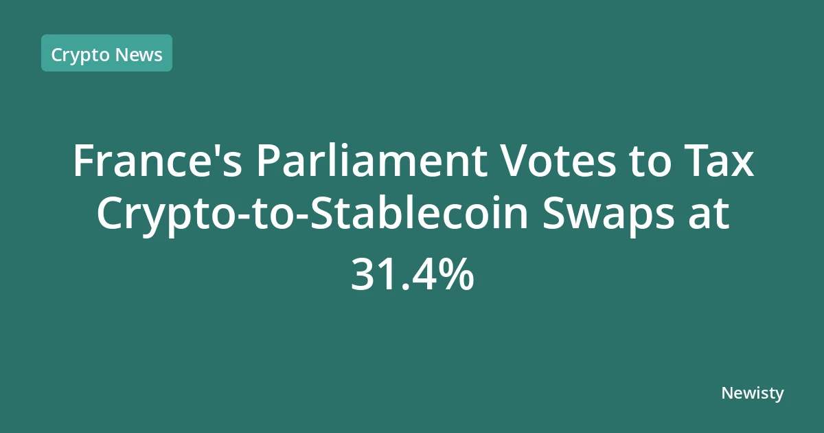 France's Parliament Votes to Tax Crypto-to-Stablecoin Swaps at 31.4%