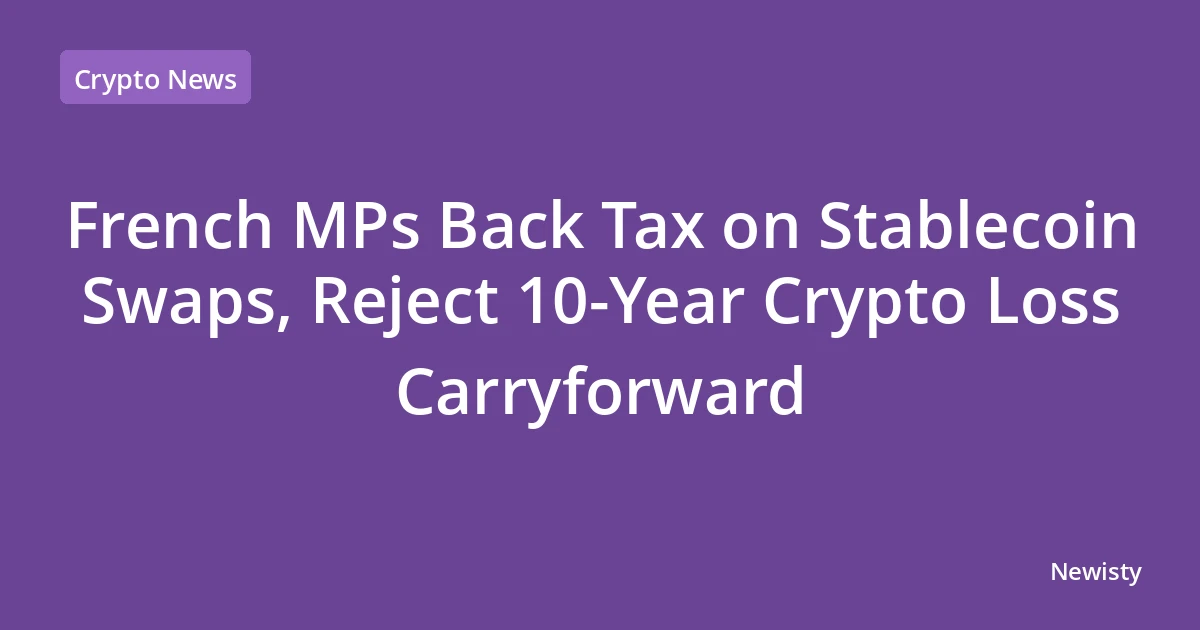 French MPs Back Tax on Stablecoin Swaps, Reject 10-Year Crypto Loss Carryforward