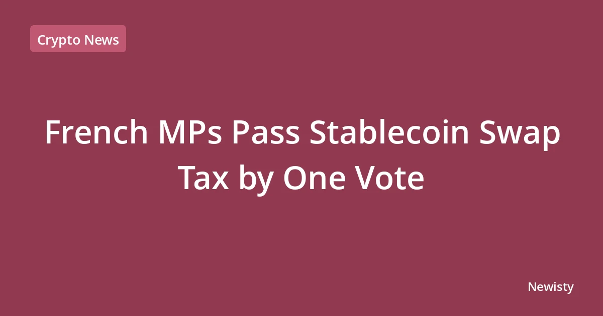 French MPs Pass Stablecoin Swap Tax by One Vote