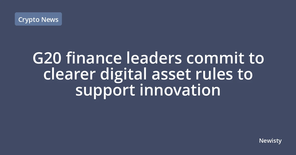 G20 finance leaders commit to clearer digital asset rules to support innovation