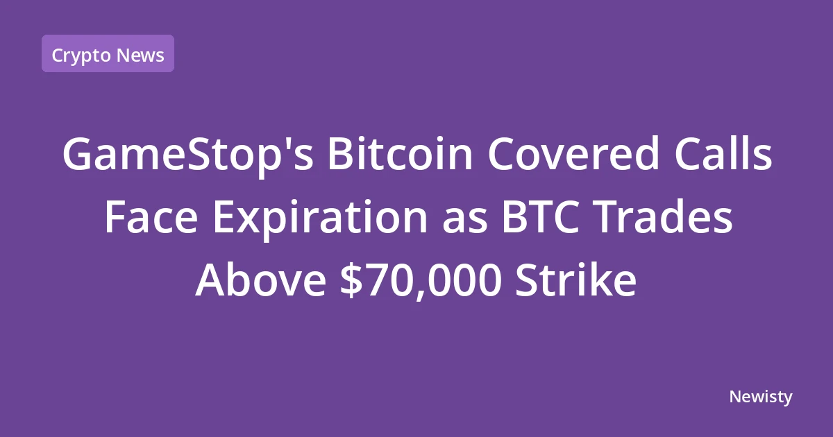 GameStop's Bitcoin Covered Calls Face Expiration as BTC Trades Above $70,000 Strike