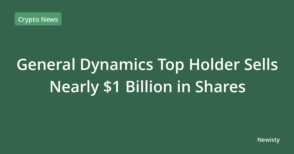 General Dynamics Top Holder Sells Nearly $1 Billion in Shares