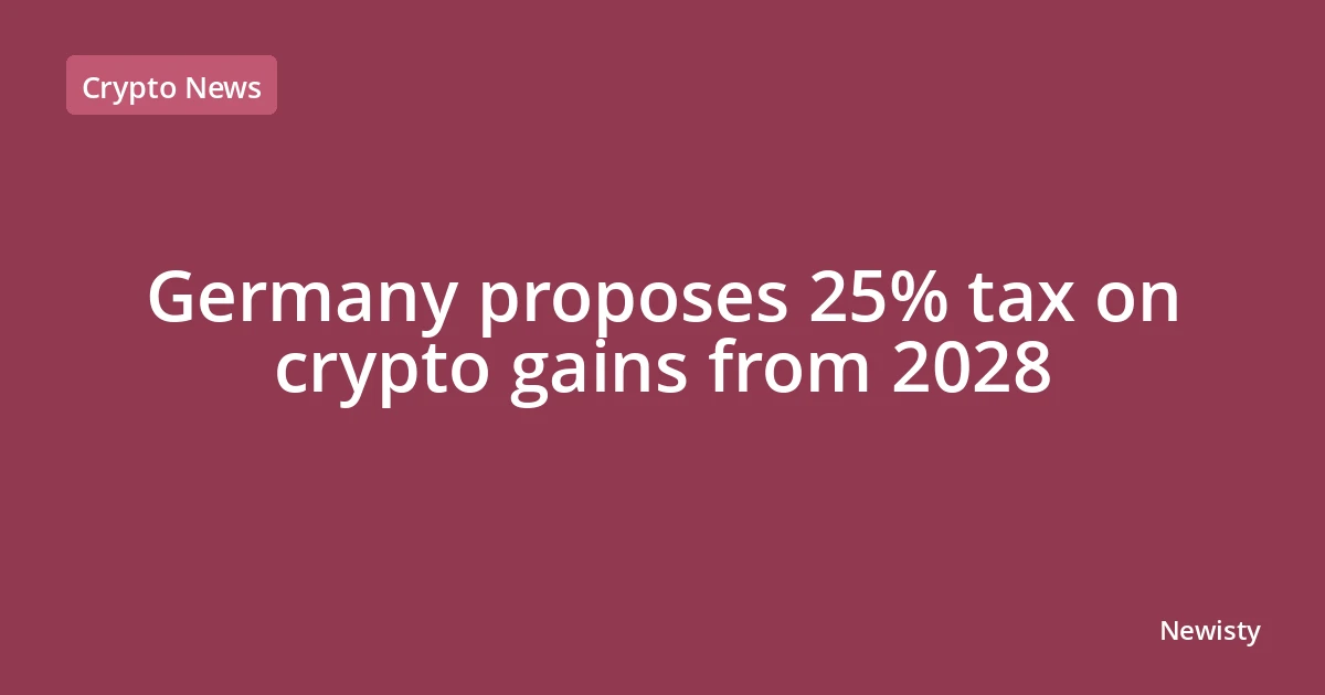 Germany proposes 25% tax on crypto gains from 2028