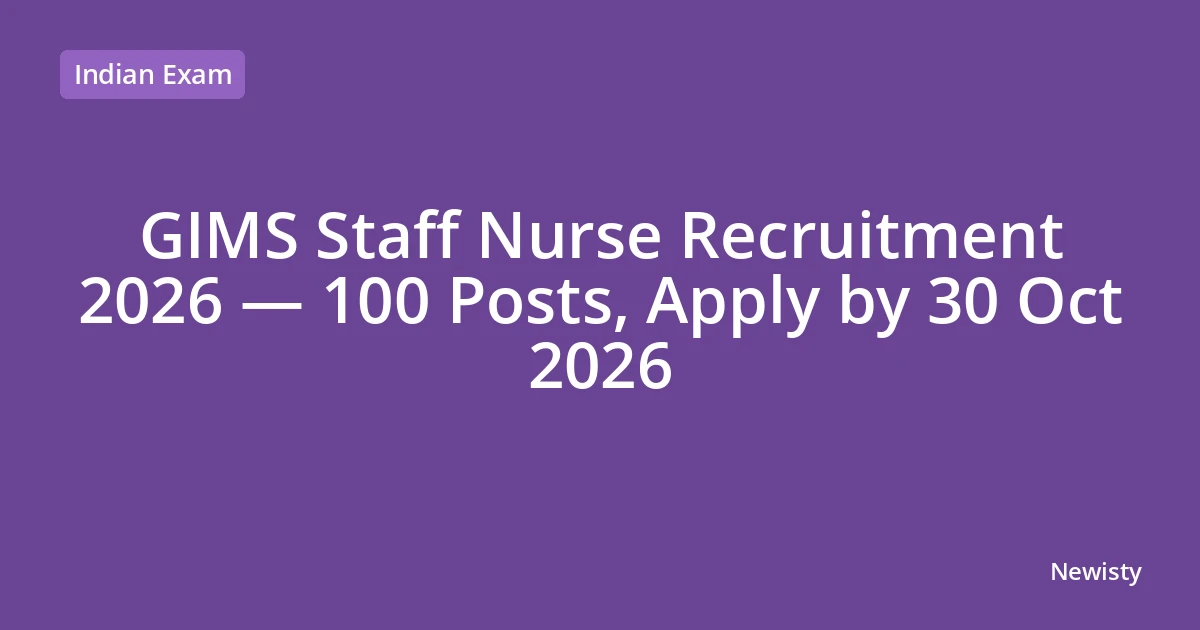 GIMS Staff Nurse Recruitment 2026 — 100 Posts, Apply by 30 Oct 2026