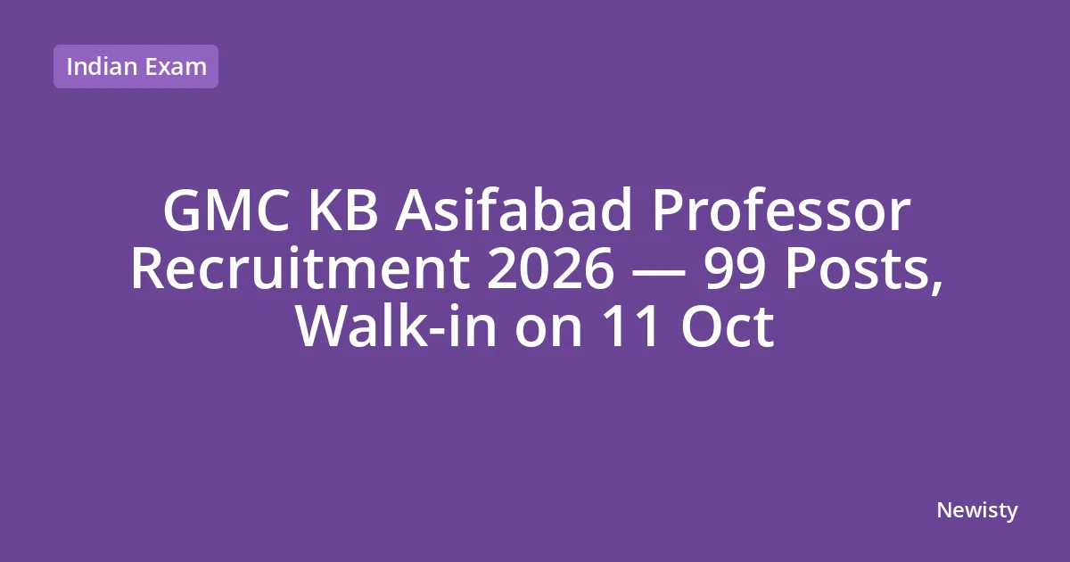 GMC KB Asifabad Professor Recruitment 2026 — 99 Posts, Walk-in on 11 Oct