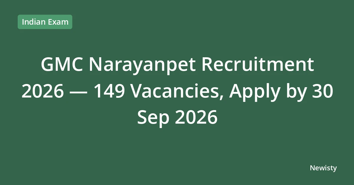 GMC Narayanpet Recruitment 2026 — 149 Vacancies, Apply by 30 Sep 2026