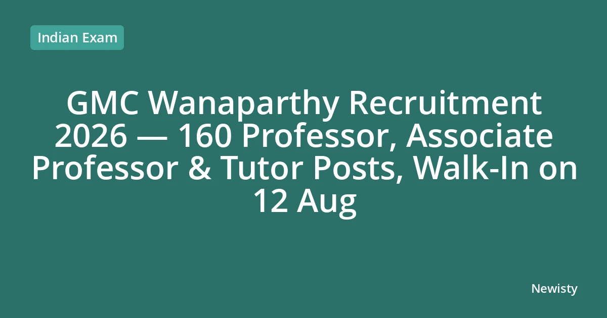 GMC Wanaparthy Recruitment 2026 — 160 Professor, Associate Professor & Tutor Posts, Walk-In on 12 Aug
