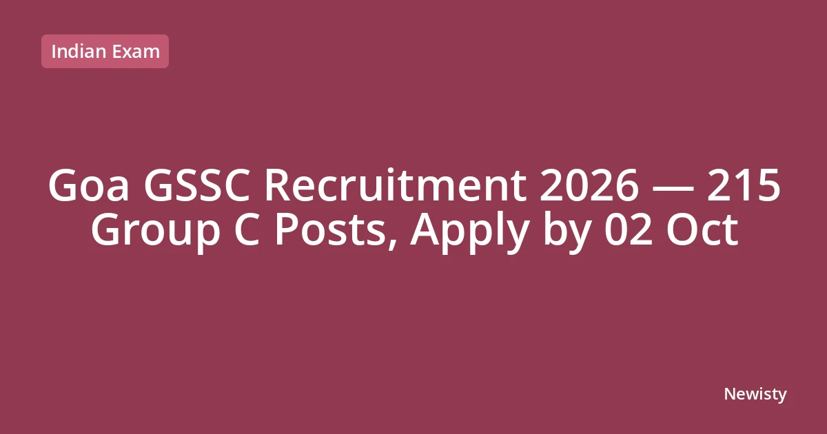 Goa GSSC Recruitment 2026 — 215 Group C Posts, Apply by 02 Oct