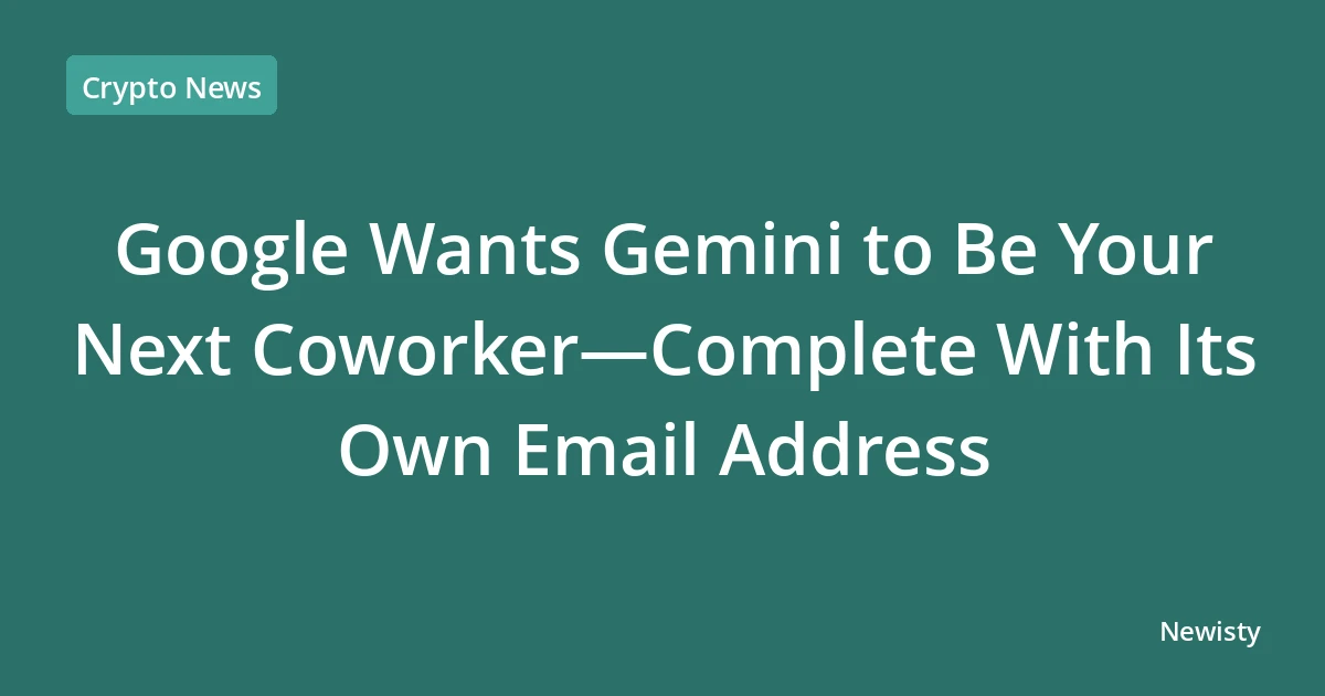 Google Wants Gemini to Be Your Next Coworker—Complete With Its Own Email Address