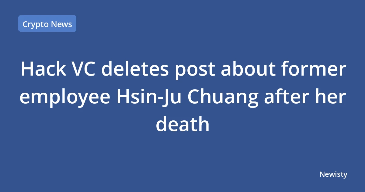 Hack VC deletes post about former employee Hsin-Ju Chuang after her death