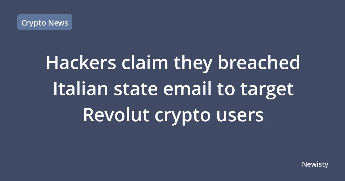 Hackers claim they breached Italian state email to target Revolut crypto users