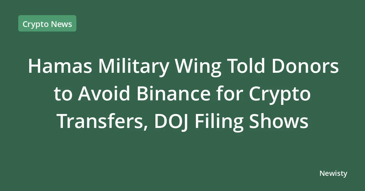 Hamas Military Wing Told Donors to Avoid Binance for Crypto Transfers, DOJ Filing Shows